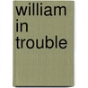 William In Trouble by Richmal Crompton