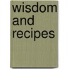 Wisdom And Recipes by Heidi Catherine Culbertson