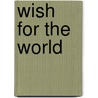 Wish for the World door Keren Clark Posey