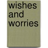 Wishes and Worries door Centre for Addiction and Mental Health