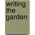 Writing The Garden