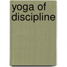 Yoga Of Discipline door Swami Chidvilasananda
