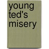 Young Ted's Misery door Ed Ward