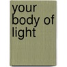 Your Body Of Light door Lee Holden
