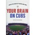 Your Brain On Cubs
