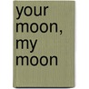 Your Moon, My Moon by Patricia MacLachlan