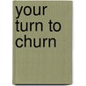 Your Turn to Churn door Patti Eaton