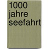 1000 Jahre Seefahrt door Anton Mayer