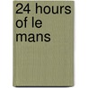 24 Hours Of Le Mans door Frederic P. Miller
