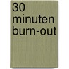 30 Minuten Burn-Out door Frank H. Berndt