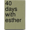 40 Days with Esther door Sue Hudson