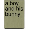 A Boy And His Bunny by Sean Bryan