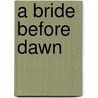 A Bride Before Dawn door Sandra Steffan
