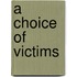 A Choice Of Victims