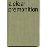 A Clear Premonition by Timothy Peter Lloyd