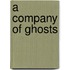 A Company Of Ghosts