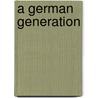 A German Generation by Thomas A. Kohut
