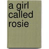A Girl Called Rosie by Anne Doughty