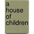 A House Of Children