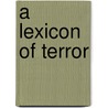 A Lexicon Of Terror door Marguerite Feitlowitz