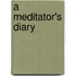 A Meditator's Diary