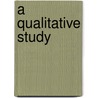 A Qualitative Study door Stephanie Bannister