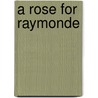 A Rose For Raymonde door Wade H. Foy