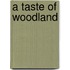A Taste of Woodland