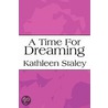 A Time For Dreaming door Kathleen Staley