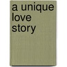 A Unique Love Story door Judy Chen