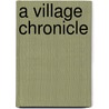 A Village Chronicle by Katharine Sarah Macquoid