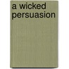 A Wicked Persuasion door Catherine George