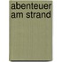 Abenteuer am Strand
