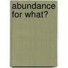 Abundance For What? by David Riesman