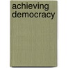 Achieving Democracy door Mary Malone