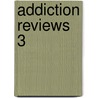 Addiction Reviews 3 by George R. Uhl