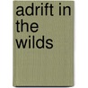 Adrift In The Wilds by S. Edward Ellis