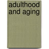 Adulthood And Aging by Vern L. Bengtson