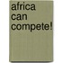 Africa Can Compete!