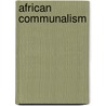 African Communalism door Simeon Onyewueke Eboh