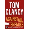 Against All Enemies by Tom Clancy