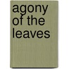 Agony of the Leaves door Laura Childs