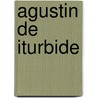 Agustin De Iturbide door Jesse Russell