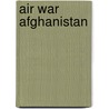 Air War Afghanistan door Tim Ripley