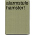 Alarmstufe Hamster!