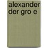 Alexander Der Gro E