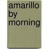 Amarillo by Morning by Glen Stephens