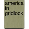 America in Gridlock door Clarence B. Carson