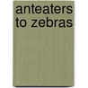 Anteaters To Zebras door Alan Fletcher