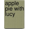 Apple Pie With Lucy by Melissa Aimee Haupt